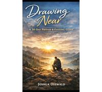 DRAW NEAR: 30 DAYS OF PRAYER AND FASTING