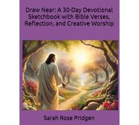 Draw Near: A 30-Day Devotional Sketchbook with Bible Verses, Reflection, and Creative Worship