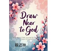 Draw Near to God: A Compact Faith Journal for Reflection, Prayer & Inspiration