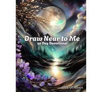 Draw Near to Me 40 Day Devotional