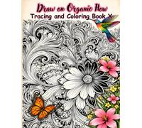 Draw on Organic Flow Tracing and Coloring Book X: A Mindful Tracing and Coloring Book with Organic Flow Lines, Natural Movement Patterns, and Calm Creative Pages for Relaxation and Mental Clarity