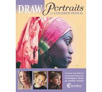 DRAW Portraits in Colored Pencil: The Ultimate Step by Step Guide