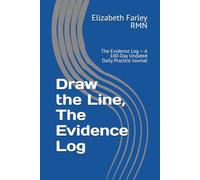 Draw the Line, The Evidence Log: The Evidence Log - A 100-Day Undated Daily Practice Journal