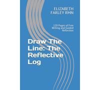 Draw The Line: The Reflective Log: 120 Pages of Free Writing and Guided Reflection