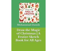 Draw the Magic of Christmas | A Festive Sketch Book for All Ages