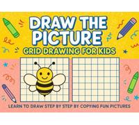 Draw the Picture - Grid Drawing for Kids: Learn to Draw Step by Step by Copying Fun Pictures!/How to draw