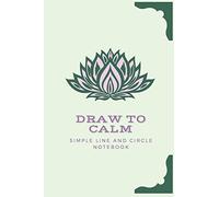 Draw to Calm: Simple Drawing Exercises to Relax