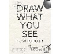 Draw What You See: How To Do It