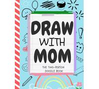 Draw with Mom: The Two-Person Doodle Book | Mother And Child Doodling Together Journal To Bond And Connect - With Creative Drawing Prompts