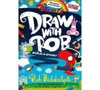 Draw With Rob Build A Story [Not-Us]: Build a Story with the No.1 bestselling art activity book series for incredible imaginations, from internet sensation Rob Biddulph