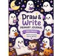 Draw & Write Primary Journal: 100 Pages of Creative Storytelling, Handwriting Practice and Picture Space for Kindergarten and Early Elementary Kids