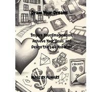 Draw Your Dreams: A Visualization Workbook for Adults: Inspire Your Imagination, Achieve Your Goals, and Design the Life You Want