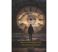 Draw Your Imagination - The Manifestation Journal: A creative space to dream, design, and manifest your world.
