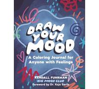 Draw Your Mood: A Coloring Journal For Anyone with Feelings