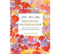 Harriet de Winton Draw Your Way: Botanical Watercolour (Tascabile)