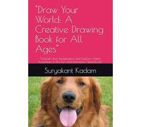 "Draw Your World: A Creative Drawing Book for All Ages": "Unleash Your Imagination and Explore Artistic Possibilities in this Fun and Interactive Sketchbook"