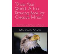 “Draw Your World: A Fun Drawing Book for Creative Minds”: A Blank Sketchbook with 100+ Pages for Kids, Beginners & Art Lovers to Doodle, Sketch, and Explore Their Imagination