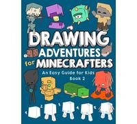 Drawing Adventures for Minecrafters Book 2: An Easy Guide for Kids