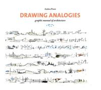 DRAWING ANALOGIES. GRAPHIC MANUAL OF ARCHITECTURE - Ponsi Andrea - 2025