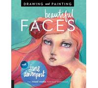 Drawing and Painting Beautiful Faces: A Mixed-Media Portrait Workshop