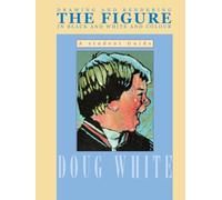Drawing and Rendering THE FIGURE in Black and White and Colour: A student guide
