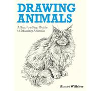 Drawing Animals: A Step-by-Step Guide to Drawing Animals