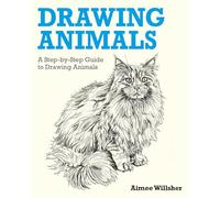 Drawing Animals: A Step-by-step Guide to Drawing Animals