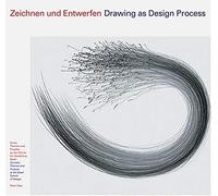 Drawing As Design Process: Courses, Themes and Projects at the Basel School of Design: Kurse, Themen und Projekte an der Schule für Gestaltung Basel