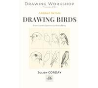 DRAWING BIRDS: From Garden Sparrows to Birds of Prey
