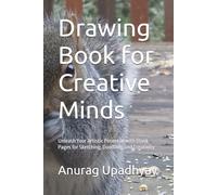 Drawing Book for Creative Minds: Unleash Your Artistic Potential with Blank Pages for Sketching, Doodling, and Creativity