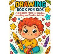 Drawing Book for Kids: 100 Blank Pages for Doodling, Sketching, and Creative Art Fun