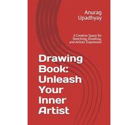 Drawing Book: Unleash Your Inner Artist: A Creative Space for Sketching, Doodling, and Artistic Expression
