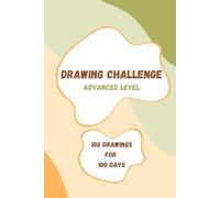 Drawing Challenge - Advanced Level: 100 Drawing Ideas, Sketchbook