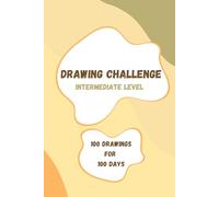 Drawing Challenge - Intermediate Level: 100 Drawing Ideas, Sketchbook