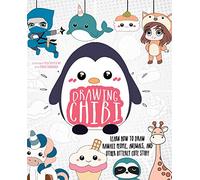Drawing Chibi: Learn How to Draw Kawaii People, Animals, and Other Utterly Cute Stuff