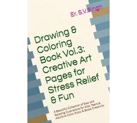 Drawing & Coloring Book Vol.3: Creative Art Pages for Stress Relief & Fun: A Beautiful Collection of Easy and Relaxing Illustrations for Kids, Teens & Adults to Color, Enjoy & Boost Creativity