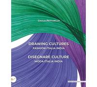 Drawing cultures-Disegnare culture. Fashion Italia India-Moda Italia India. Ediz. bilingue