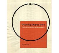 Drawing Degree Zero: The Line from Minimal to Conceptual Art: 31
