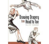 Drawing Drapery from Head to Toe (Dover Art Instruction) by Cliff Young (2007) Paperback
