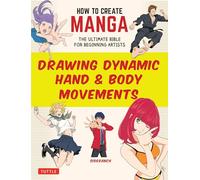 Sideranch How to Create Manga: Drawing Dynamic Hand & Body Movements (Tascabile)