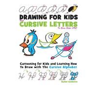 Drawing for Kids with Cursive Letters in Easy Steps ABC: Cartooning for Kids and Learning How to Draw with the Cursive Alphabet: Volume 4