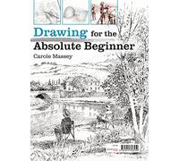 Drawing for the Absolute Beginner