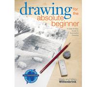 Drawing for the Absolute Beginner: A Clear & Easy Guide to Successful Drawing-Wi
