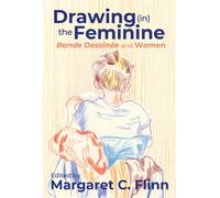 Drawing (in) the Feminine: Bande Dessinée and Women: Bande Dessinée and Wo...