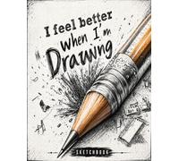 Drawing Makes Me Feel Better: A Creative Sketchbook for Ideas, Doodles, Designs, and Everyday Imagination