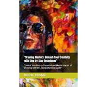 "Drawing Mastery: Unleash Your Creativity with Step-by-Step Techniques": "Unlock Your Artistic Potential and Master the Art of Drawing with this Comprehensive Guide"