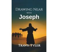 Drawing Near with Joseph: Trusting God in Every Valley and Victory