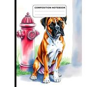 Drawing Of A Boxer Dog Sitting Next To A Fire Hydrant College Ruled Composition NoteBook: Glossy Paperback Notebook: 120 Pages Size 8.5 Inches By 11 Inches