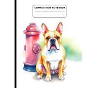 Drawing Of A Bulldog Sitting Next To A Fire Hydrant College Ruled Composition NoteBook: Glossy Paperback Notebook: 120 Pages Size 8.5 Inches By 11 Inches