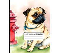 Drawing Of A Cute Pug Sitting Next To A Fire Hydrant College Ruled Composition NoteBook: Glossy Paperback Notebook: 120 Pages Size 8.5 Inches By 11 Inches